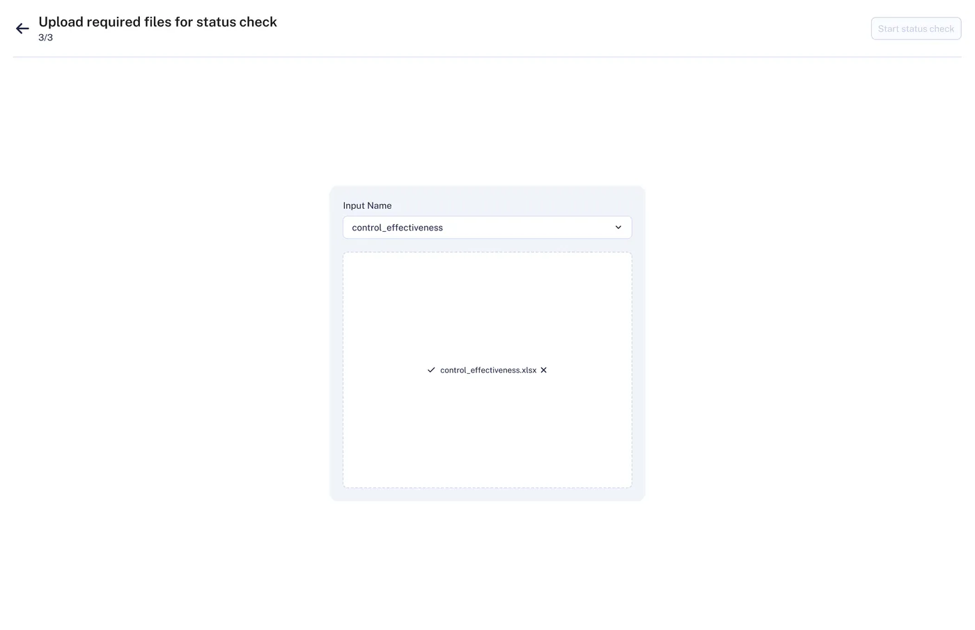 Previous upload screen. A single centered card has an "Input Name" dropdown, set to control_effectiveness, and a drag-and-drop area below it showing one uploaded file, control_effectiveness.xlsx. The screen doesn't show which other required files are still missing or how many are done, and "Start status check" is disabled.